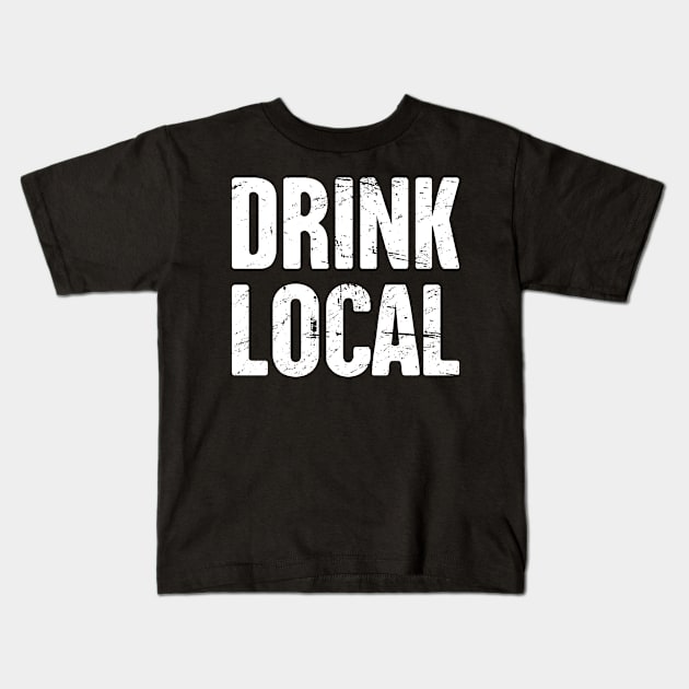 Drink Local | Craft Beer & Homebrew Kids T-Shirt by Wizardmode